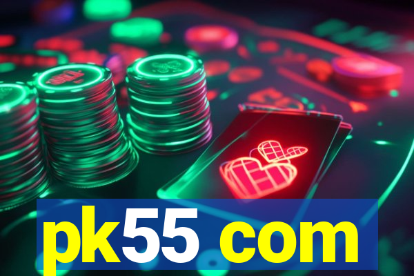 pk55 com